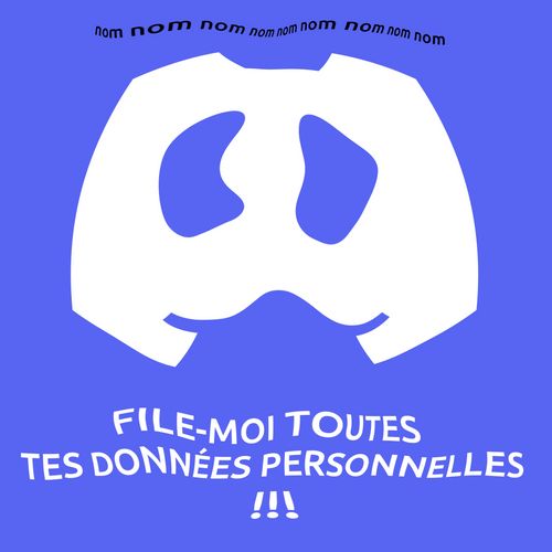 Une image qui représente le logo Discord déformé avec l'air méchant

il est écrit
nom nom nom nom

File moi toutes tes données personnelles